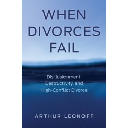 When Divorces Fail: Disillusionment, Destructivity, and High-Conflict Divorce