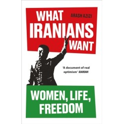 What Iranians Want: Women, Life, Freedom