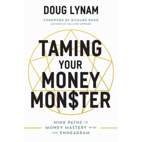 Taming Your Money Monster: 9 Paths to Money Mastery with the Enneagram