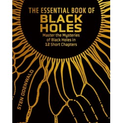The Essential Book of Black Holes: Master the Mysteries of Black Holes in 12 Short Chapters