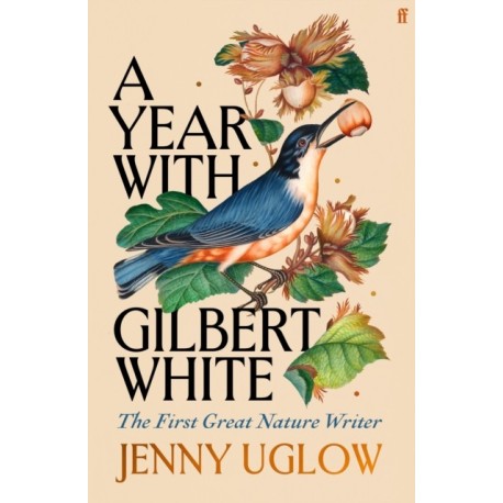 A Year with Gilbert White: The First Great Nature Writer