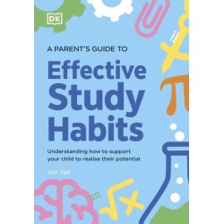 A Parent's Guide to Effective Study Habits: Understanding How to Support Your Child to Realise Their Potential