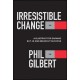 Irresistible Change: A Blueprint for Earning Buy-In and Breakout Success