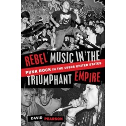 Rebel Music in the Triumphant Empire: Punk Rock in the 1990s United States