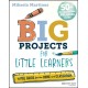 Big Projects for Little Learners: A PBL Guide for the Home and Classroom