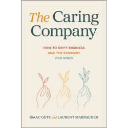 The Caring Company: How to Shift Business and the Economy for Good