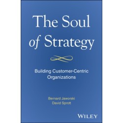 The Soul of Strategy: Building Customer Centric Organizations