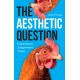 The Aesthetic Question: Experience, Judgement, Value