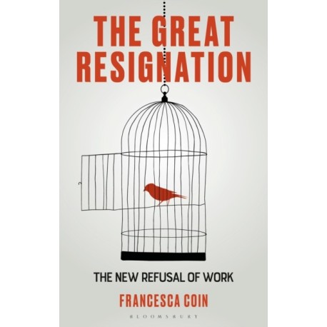 The Great Resignation: The New Refusal of Work