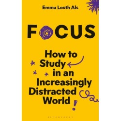 Focus: How to Study in an Increasingly Distracted World