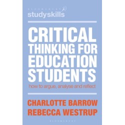 Critical Thinking for Education Students: How to Argue, Analyse and Reflect