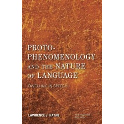 Proto-Phenomenology and the Nature of Language: Dwelling in Speech I