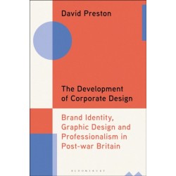 The Development of Corporate Design: Brand Identity, Graphic Design and Professionalism in Post-war Britain