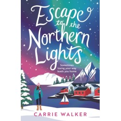 Escape to the Northern Lights: A hilarious and heartwarming escapist romance, perfect to curl up this Christmas