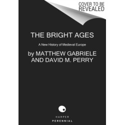 The Bright Ages: A New History of Medieval Europe