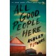 All Good People Here: A Novel