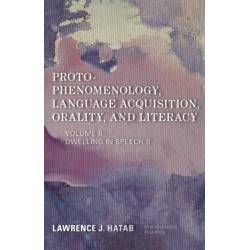 Proto-Phenomenology, Language Acquisition, Orality and Literacy: Dwelling in Speech II