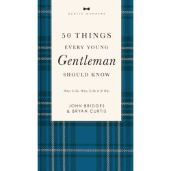 50 Things Every Young Gentleman Should Know Revised and   Expanded: What to Do, When to Do It, and   Why