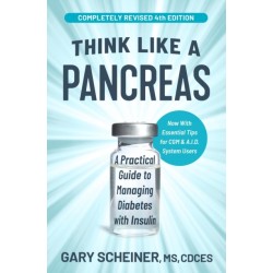 Think Like a Pancreas (4th Edition): A Practical Guide to Managing Diabetes with Insulin