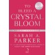 To Bleed a Crystal Bloom
