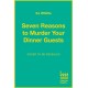 Seven Reasons to Murder Your Dinner Guests: Seven Guests. Three Courses. One Deadly Evening.