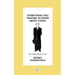 Everything You Wanted to Know About China*: * But Were Afraid to Ask