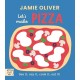Jamie Oliver: Let's Make Pizza: See it, say it, cook it, eat it!