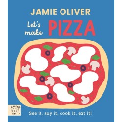 Jamie Oliver: Let's Make Pizza: See it, say it, cook it, eat it!