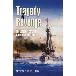 Tragedy and Revenge: The Battles of Coronel & the Falklands, 1914