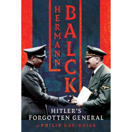 Hermann Balck, Hitler's Forgotten General