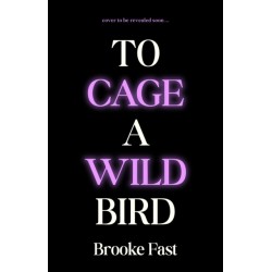 To Cage a Wild Bird
