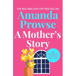 A Mother's Story: A powerful and emotional story of motherhood from multimillion copy bestseller Amanda Prowse