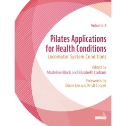Pilates Applications for Health Conditions Volume 2: Locomotor System Conditions