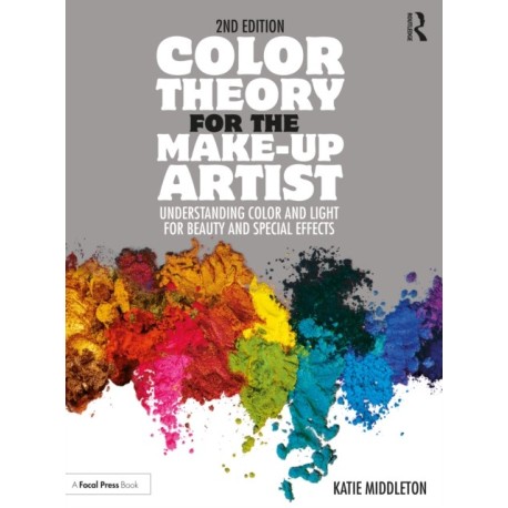 Color Theory for the Make-up Artist: Understanding Color and Light for Beauty and Special Effects