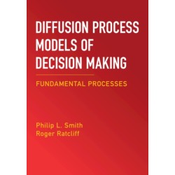 Diffusion Process Models of Decision Making: Volume 1: Fundamental Processes