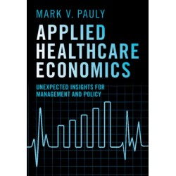 Applied Healthcare Economics: Unexpected Insights for Management and Policy