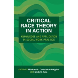 Critical Race Theory in Action: Knowledge and Application in Social Work Practice