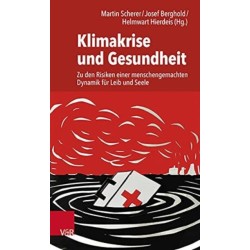 Klimakrise und Gesundheit: Zu den Risiken einer menschengemachten Dynamik fur Leib und Seele