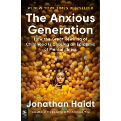 The Anxious Generation: How the Great Rewiring of Childhood Is Causing an Epidemic of Mental Illness
