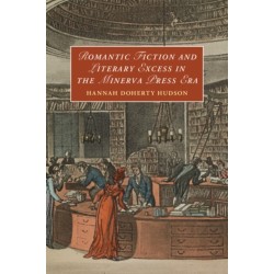Romantic Fiction and Literary Excess in the Minerva Press Era