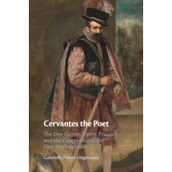 Cervantes the Poet: The Don Quijote, Poetic Practice, and the Conception of the First Modern Novel