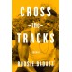 Cross the Tracks: A Memoir
