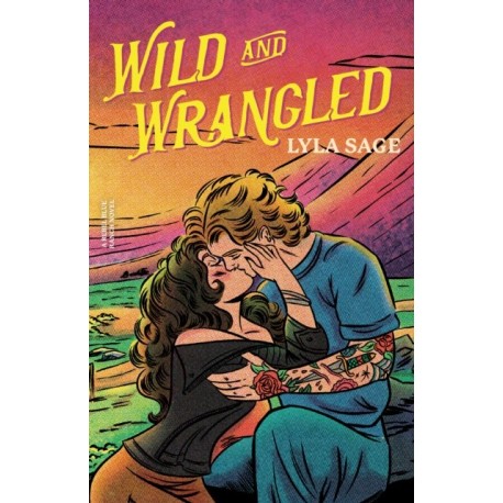Wild and Wrangled: A Rebel Blue Ranch Novel
