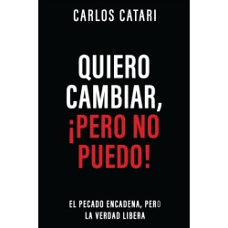 Quiero cambiar, !pero no puedo!: El pecado encadena, pero la Verdad libera
