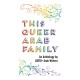 This Queer Arab Family: An Anthology by LGBTQ+ Arab Writers