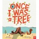 Once I Was a Tree