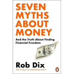 Seven Myths About Money: And the Truth About Finding Financial Freedom