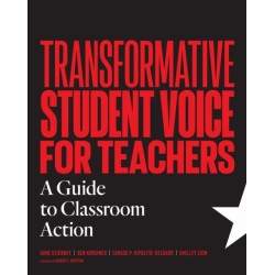 Transformative Student Voice for Teachers: A Guide to Classroom Action
