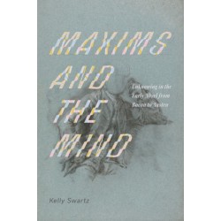 Maxims and the Mind: Unknowing in the Early Novel from Bacon to Austen