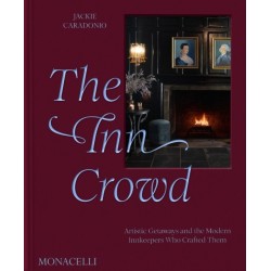 The Inn Crowd: Artistic Getaways and the Modern Innkeepers Who Crafted Them